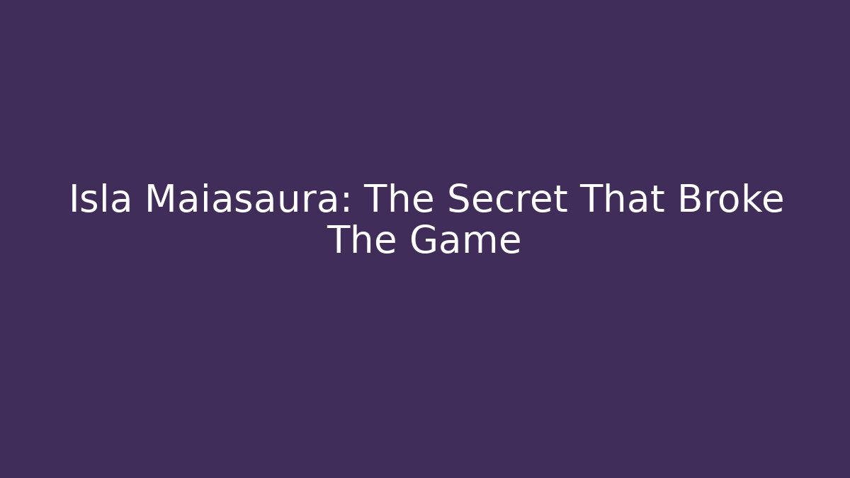 Isla Maiasaura: The Secret That Broke The Game