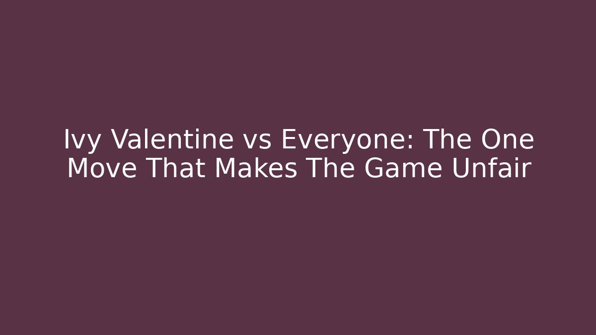 Ivy Valentine vs Everyone: The One Move That Makes The Game Unfair