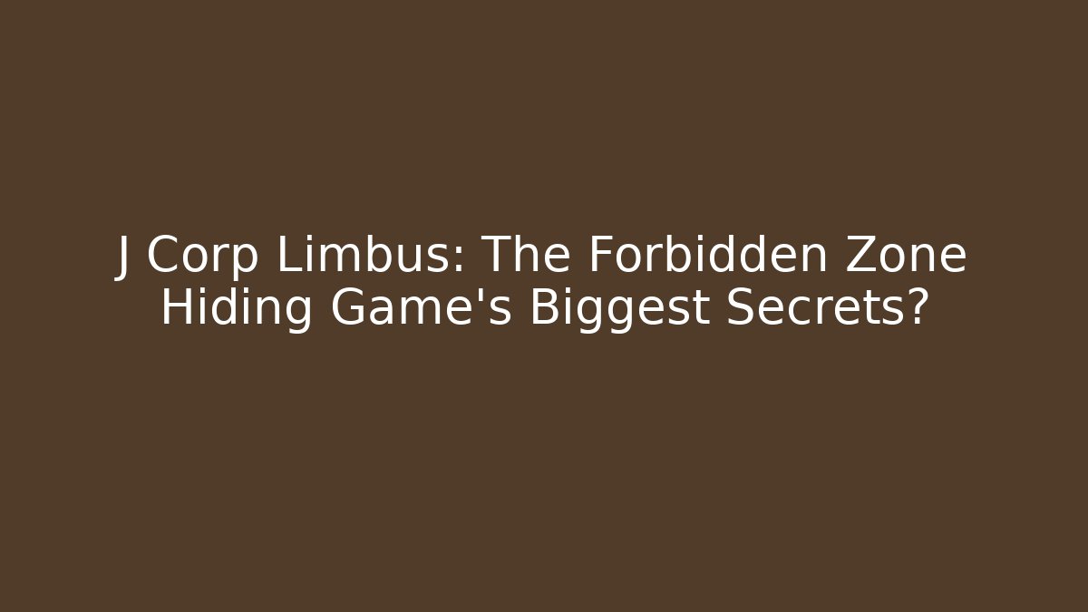 J Corp Limbus: The Forbidden Zone Hiding Game's Biggest Secrets? - Create More Assets
