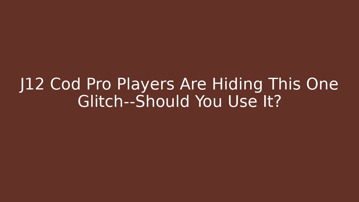 J12 Cod Pro Players Are Hiding This One Glitch—Should You Use It?