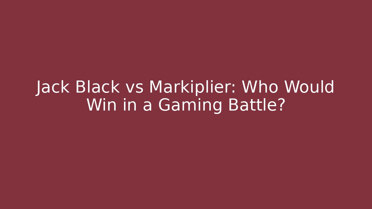 Jack Black vs Markiplier: Who Would Win in a Gaming Battle?