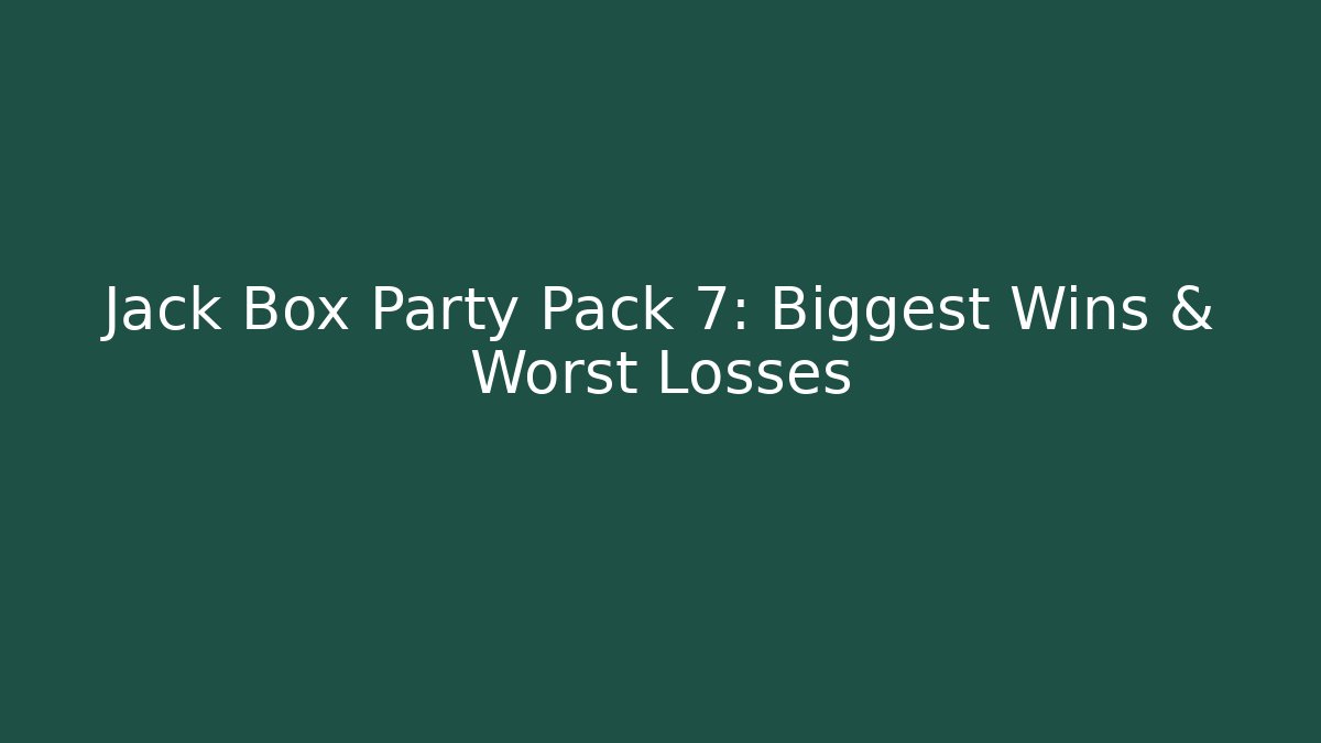 Jack Box Party Pack 7: Biggest Wins & Worst Losses