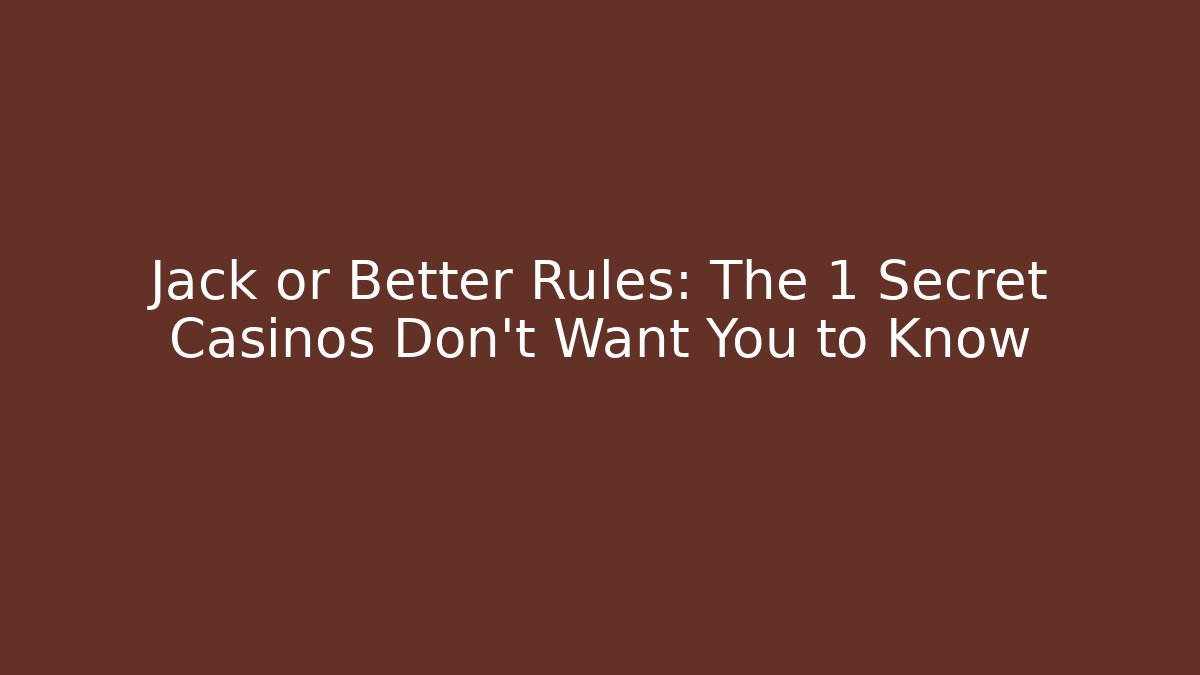 Jack or Better Rules: The 1 Secret Casinos Don’t Want You to Know