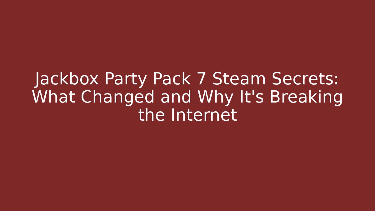 Jackbox Party Pack 7 Steam Secrets: What Changed and Why It's Breaking the Internet
