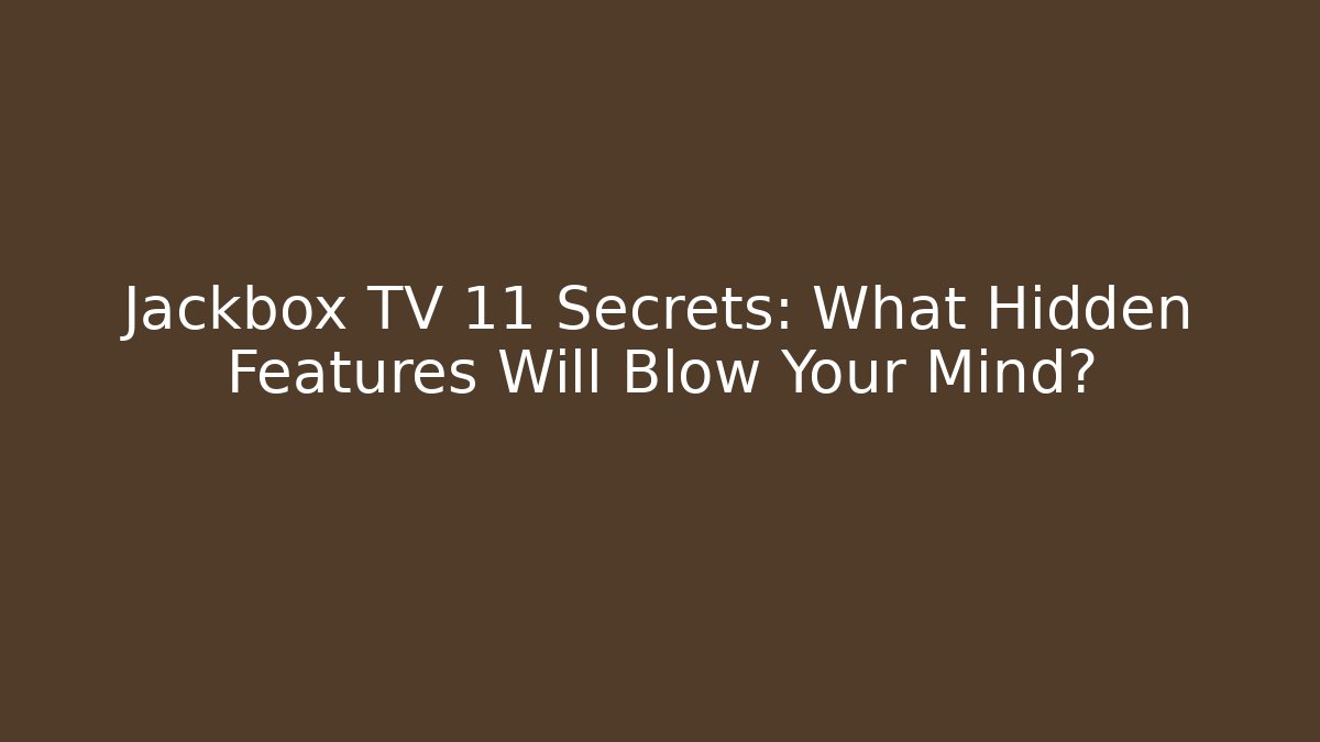 Jackbox TV 11 Secrets: What Hidden Features Will Blow Your Mind? - Create More Assets