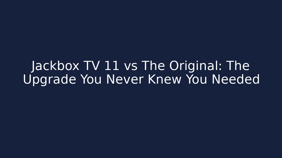 Jackbox TV 11 vs The Original: The Upgrade You Never Knew You Needed