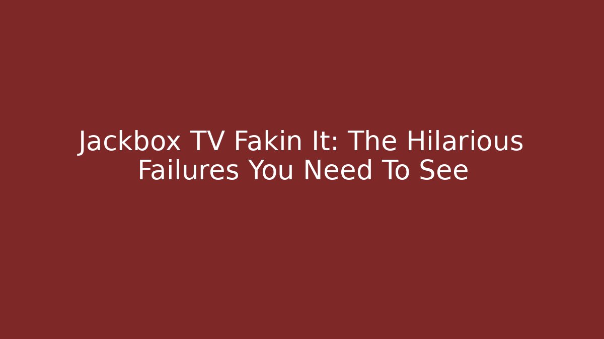Jackbox TV Fakin It: The Hilarious Failures You Need To See