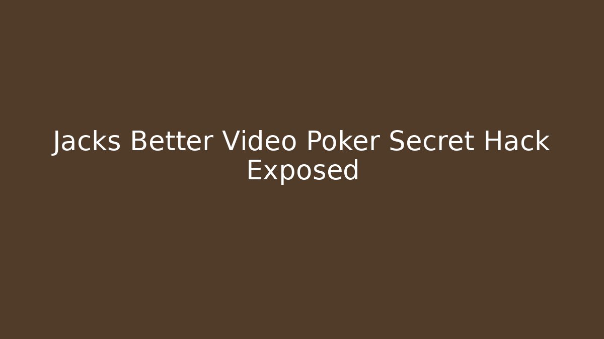 Jacks Better Video Poker Secret Hack Exposed - Create More Assets