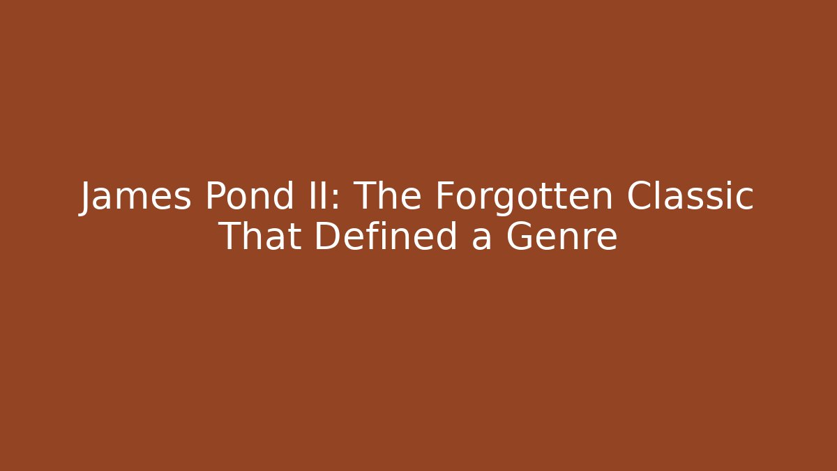 James Pond II: The Forgotten Classic That Defined a Genre