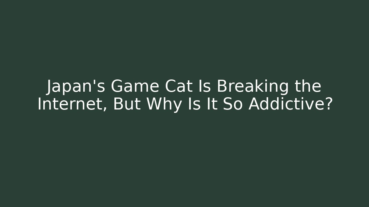 Japan’s Game Cat Is Breaking the Internet, But Why Is It So Addictive?