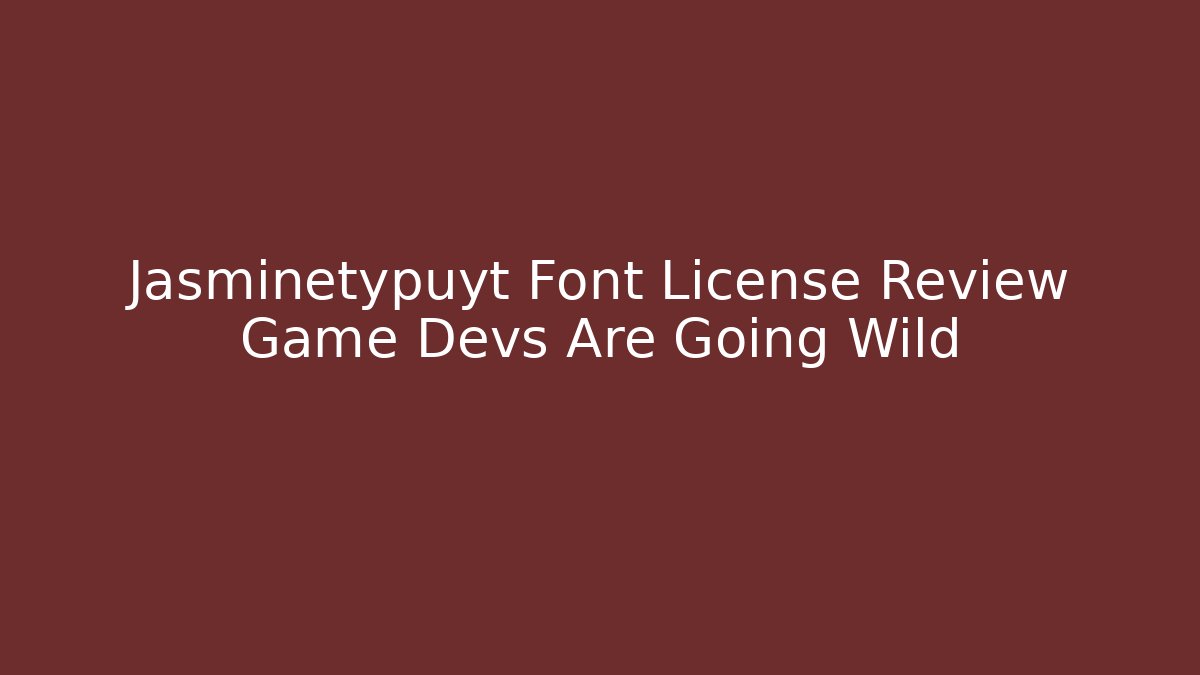 Jasminetypuyt Font License Review Game Devs Are Going Wild