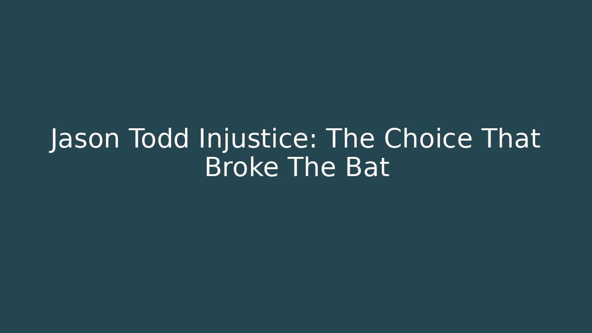 Jason Todd Injustice: The Choice That Broke The Bat