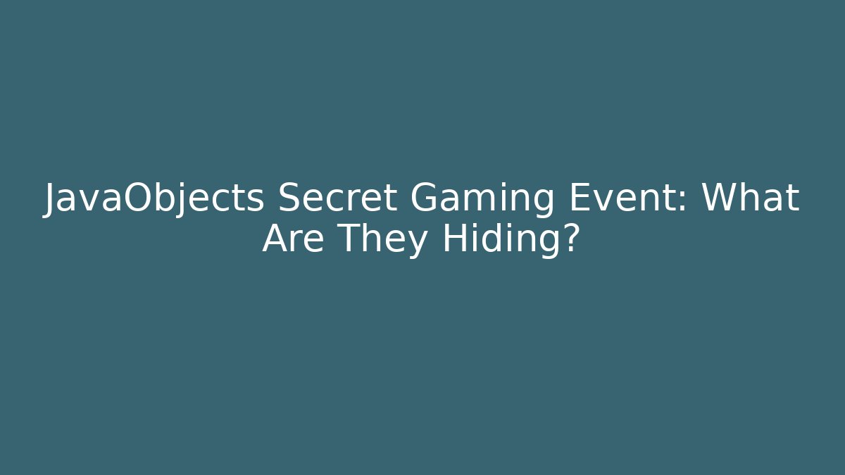 JavaObjects Secret Gaming Event: What Are They Hiding? - Create More Assets