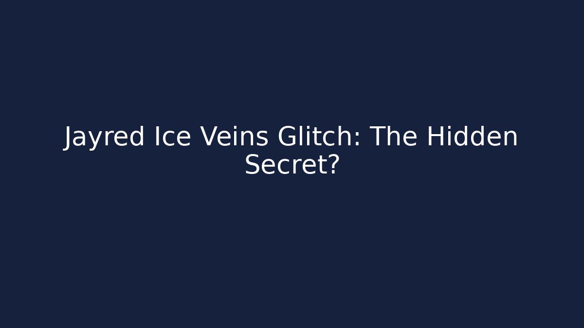 Jayred Ice Veins Glitch: The Hidden Secret?
