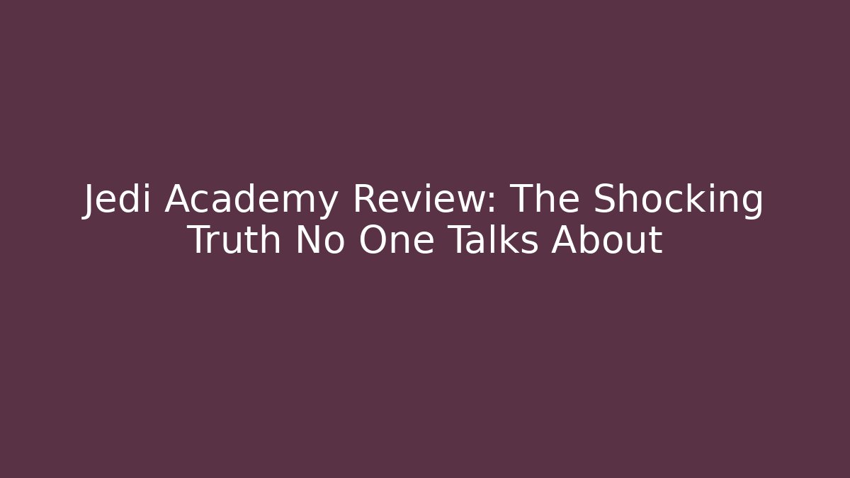 Jedi Academy Review: The Shocking Truth No One Talks About