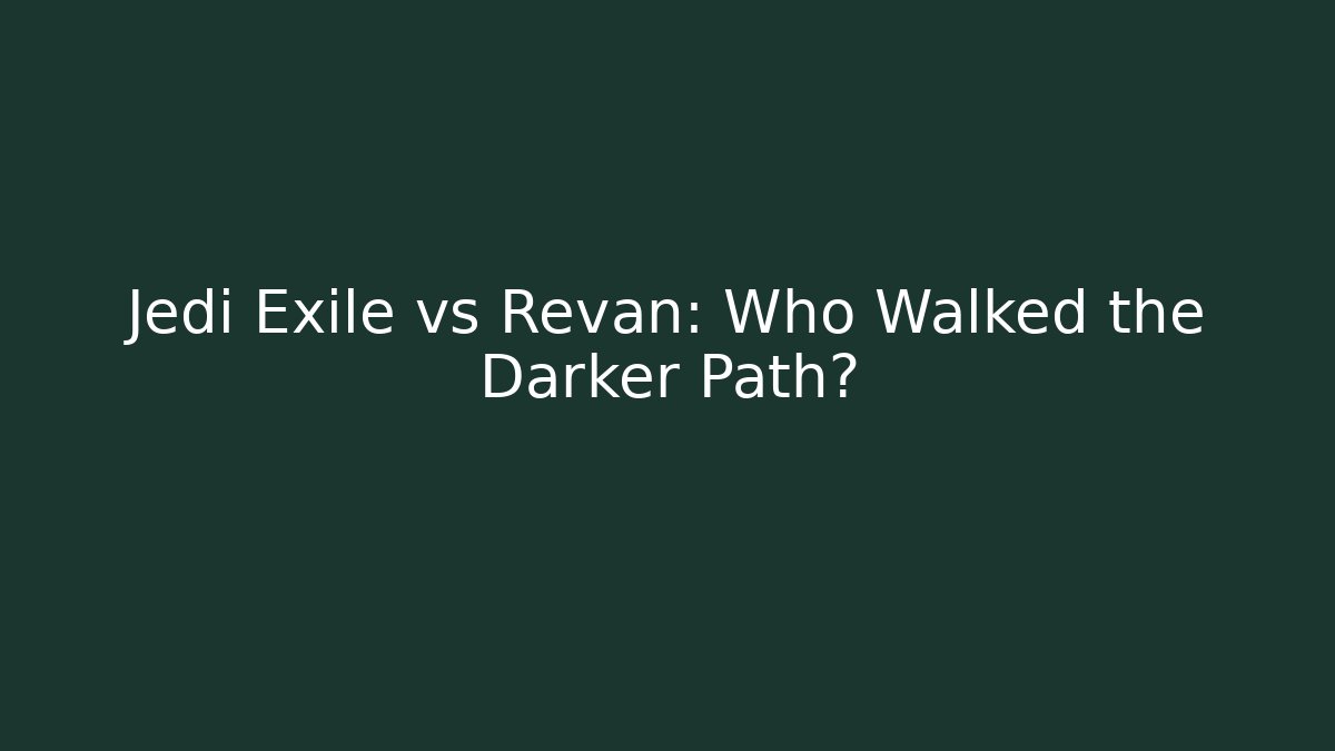 Jedi Exile vs Revan: Who Walked the Darker Path?