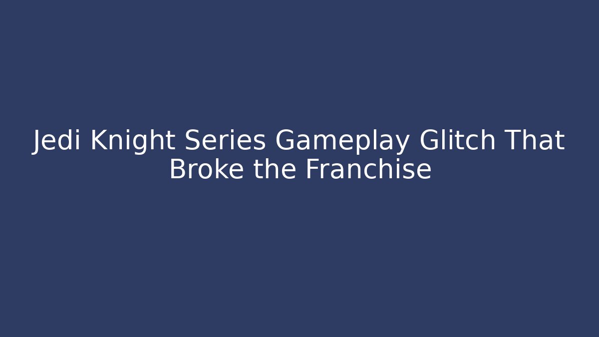 Jedi Knight Series Gameplay Glitch That Broke the Franchise