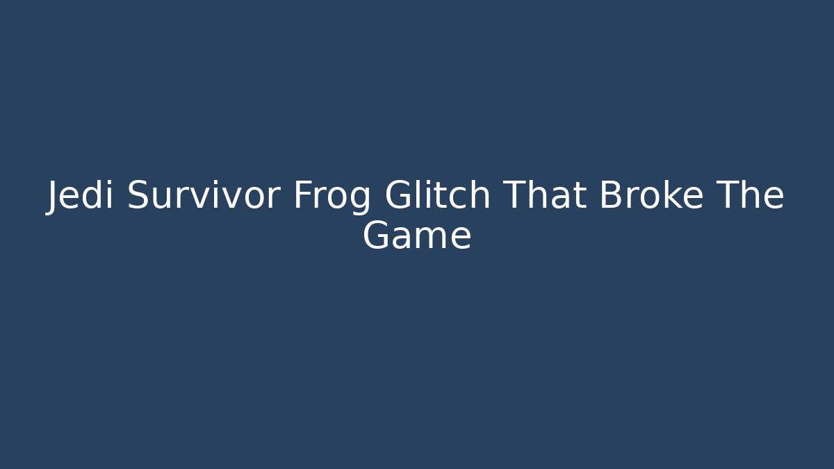 Jedi Survivor Frog Glitch That Broke The Game