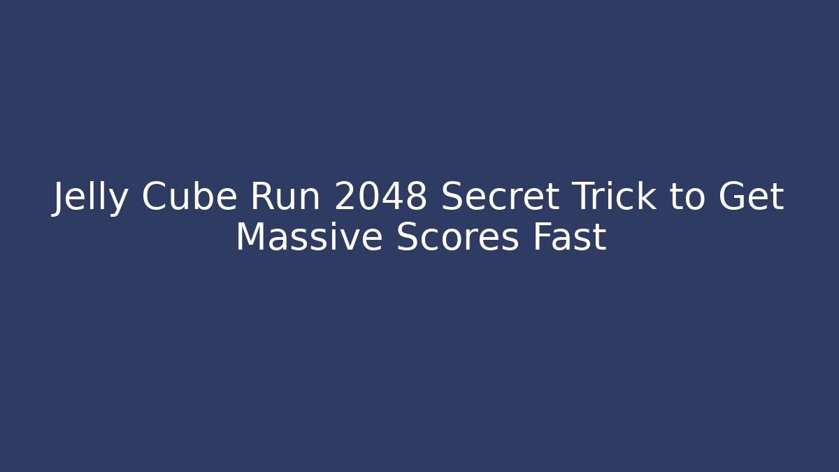 Jelly Cube Run 2048 Secret Trick to Get Massive Scores Fast