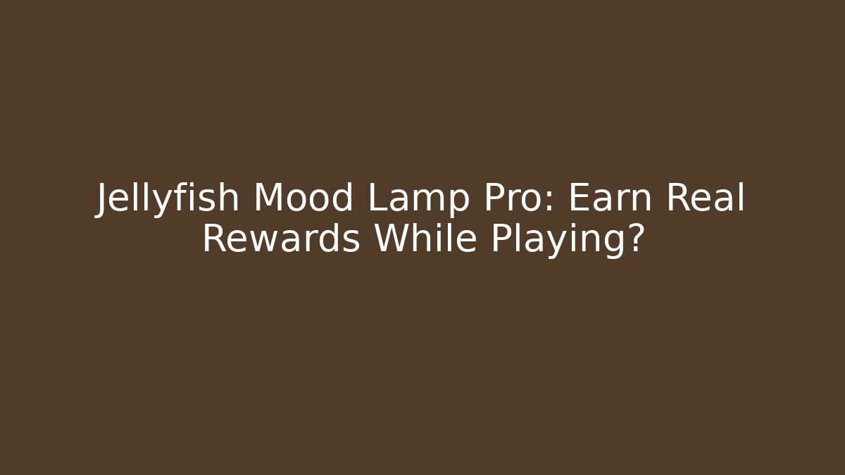 Jellyfish Mood Lamp Pro: Earn Real Rewards While Playing? - Create More Assets