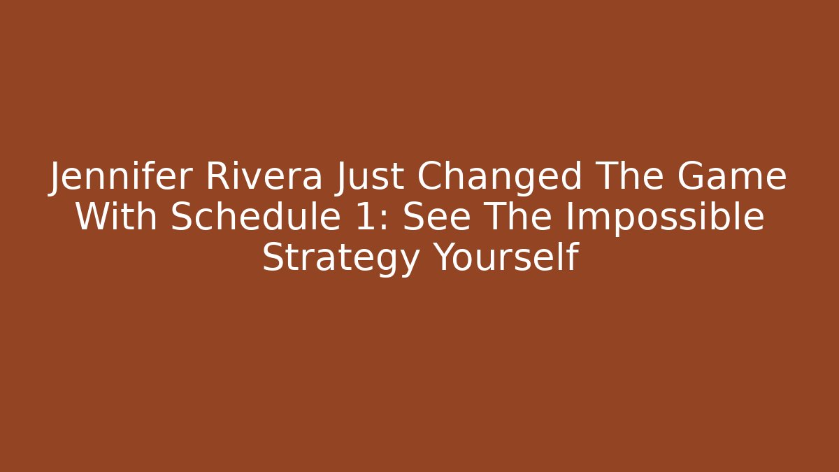 Jennifer Rivera Just Changed The Game With Schedule 1: See The Impossible Strategy Yourself
