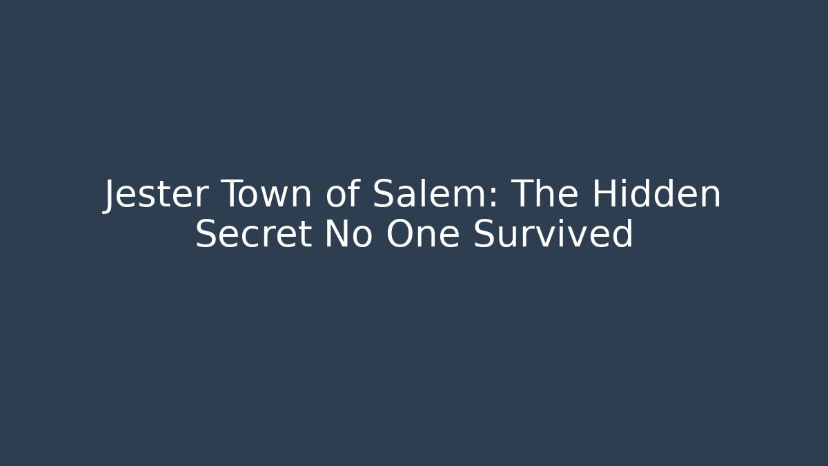 Jester Town of Salem: The Hidden Secret No One Survived