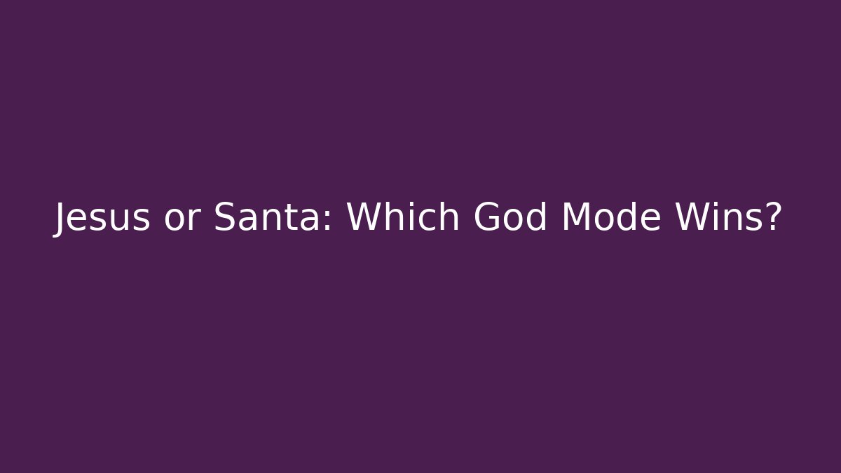 Jesus or Santa: Which God Mode Wins? - Create More Assets