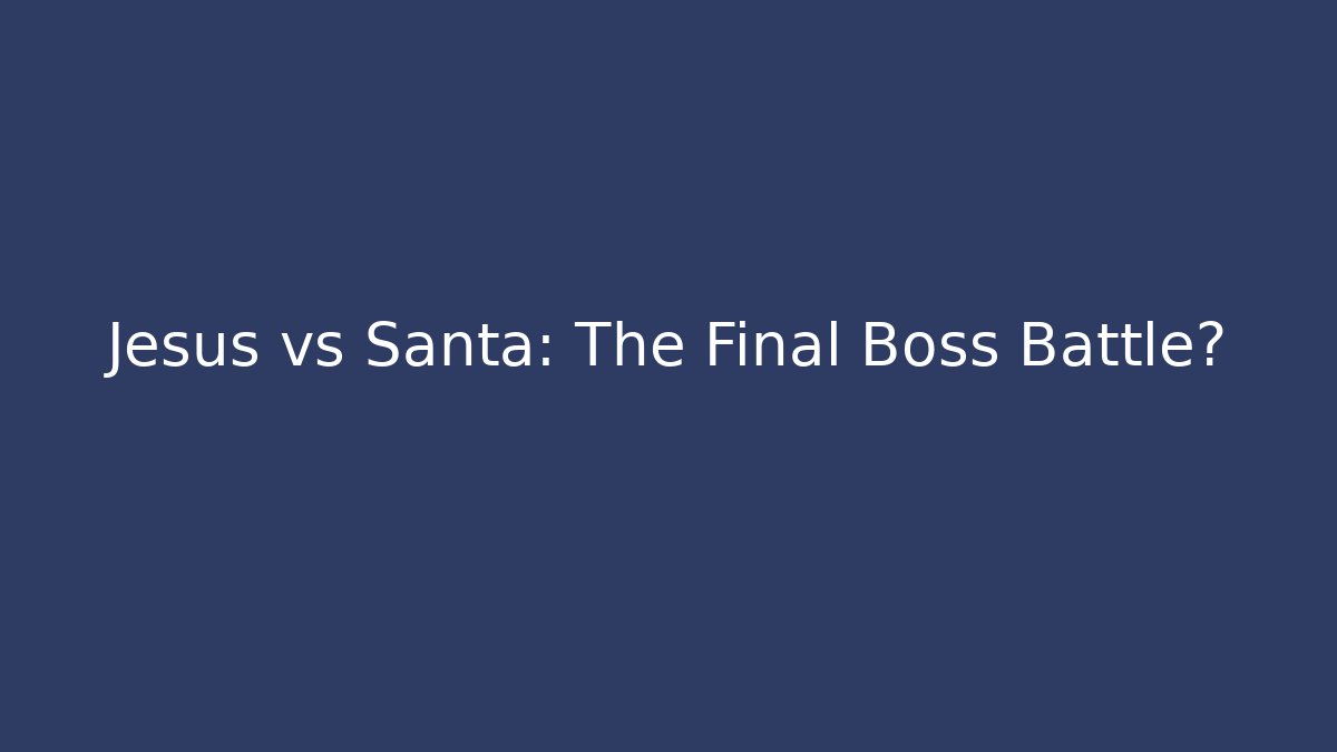 Jesus vs Santa: The Final Boss Battle? - Create More Assets