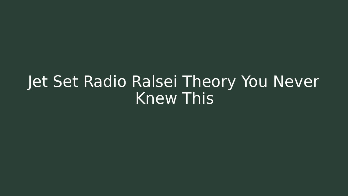 Jet Set Radio Ralsei Theory You Never Knew This - Create More Assets