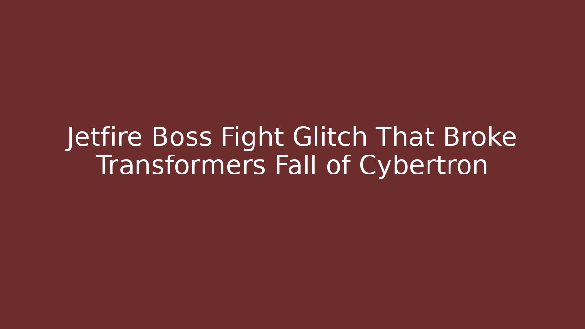 Jetfire Boss Fight Glitch That Broke Transformers Fall of Cybertron