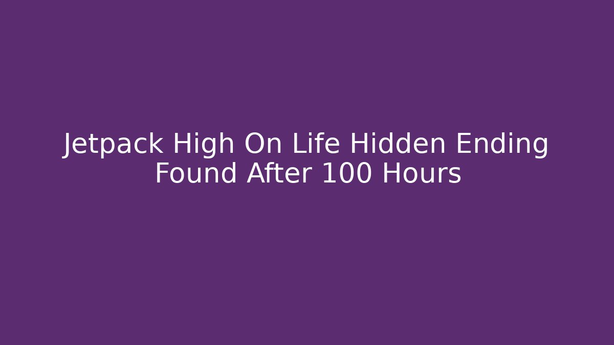 Jetpack High On Life Hidden Ending Found After 100 Hours
