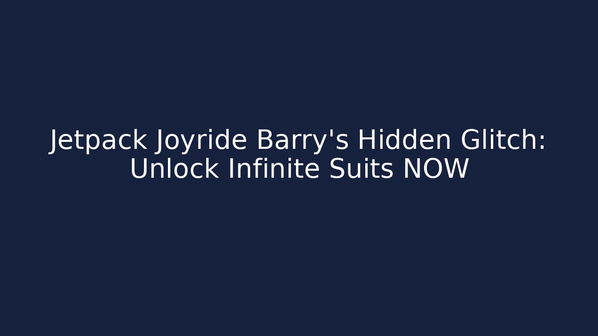 Jetpack Joyride Barry's Hidden Glitch: Unlock Infinite Suits NOW