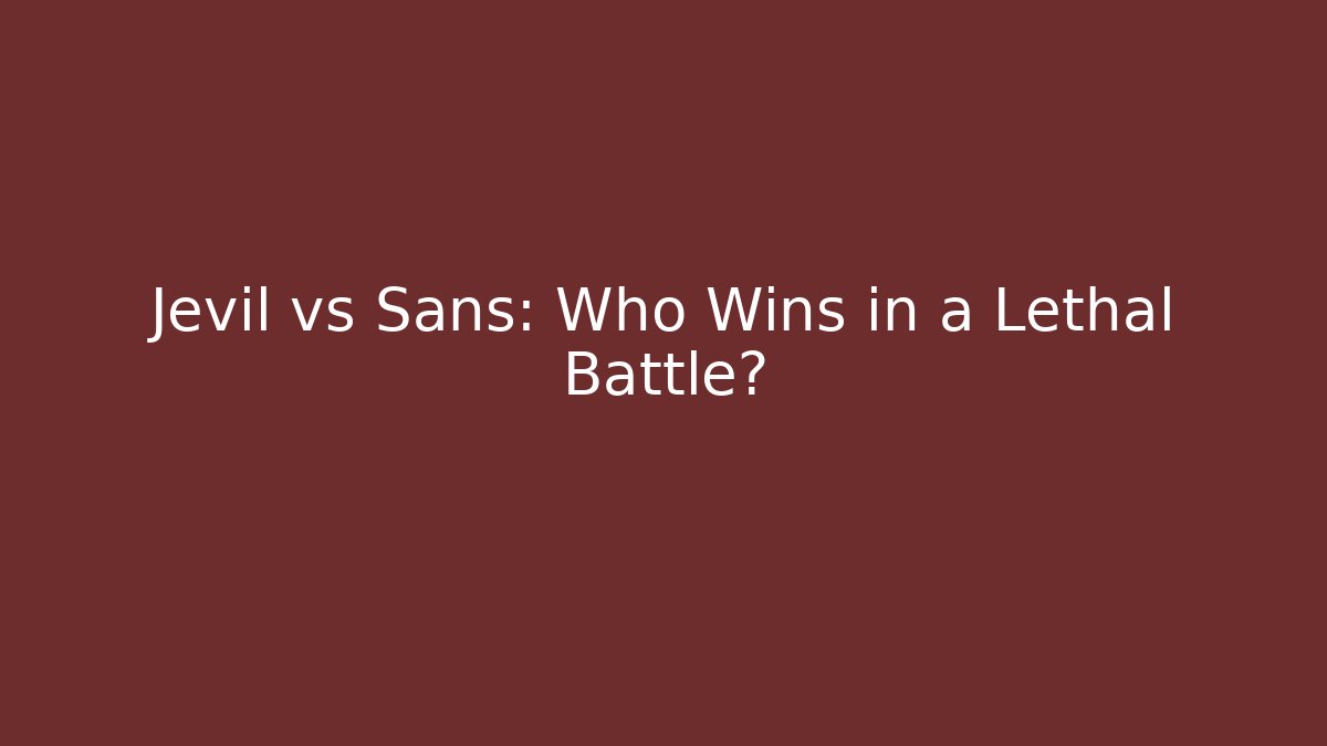 Jevil vs Sans: Who Wins in a Lethal Battle?