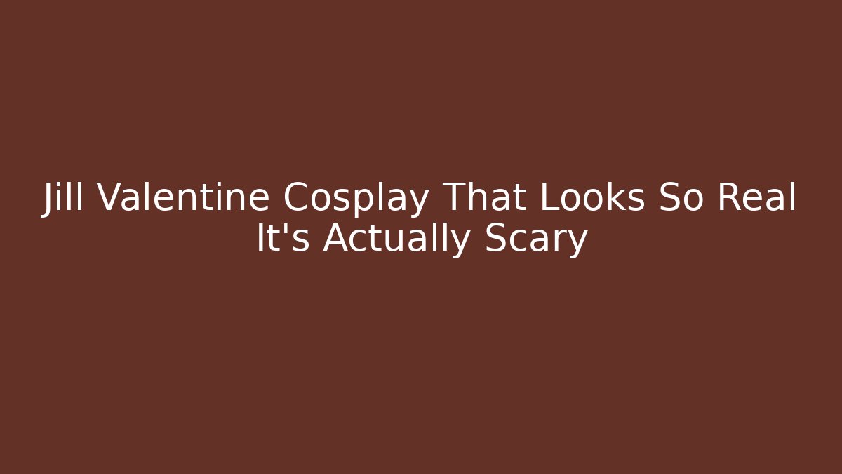 Jill Valentine Cosplay That Looks So Real It’s Actually Scary