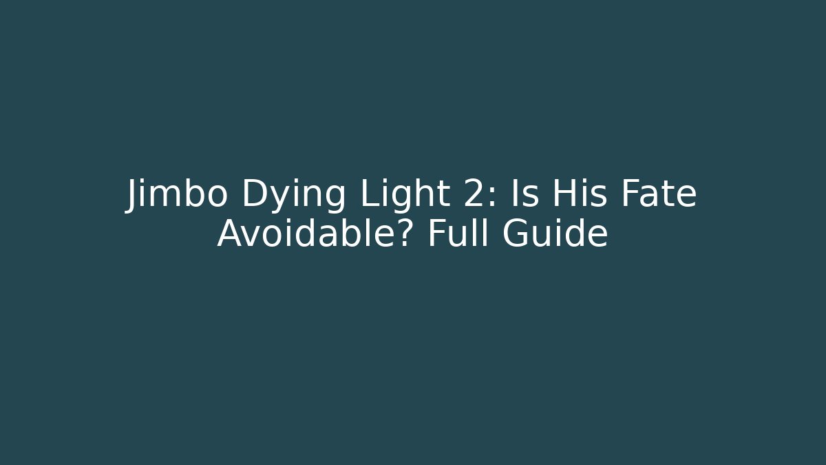 Jimbo Dying Light 2: Is His Fate Avoidable? Full Guide