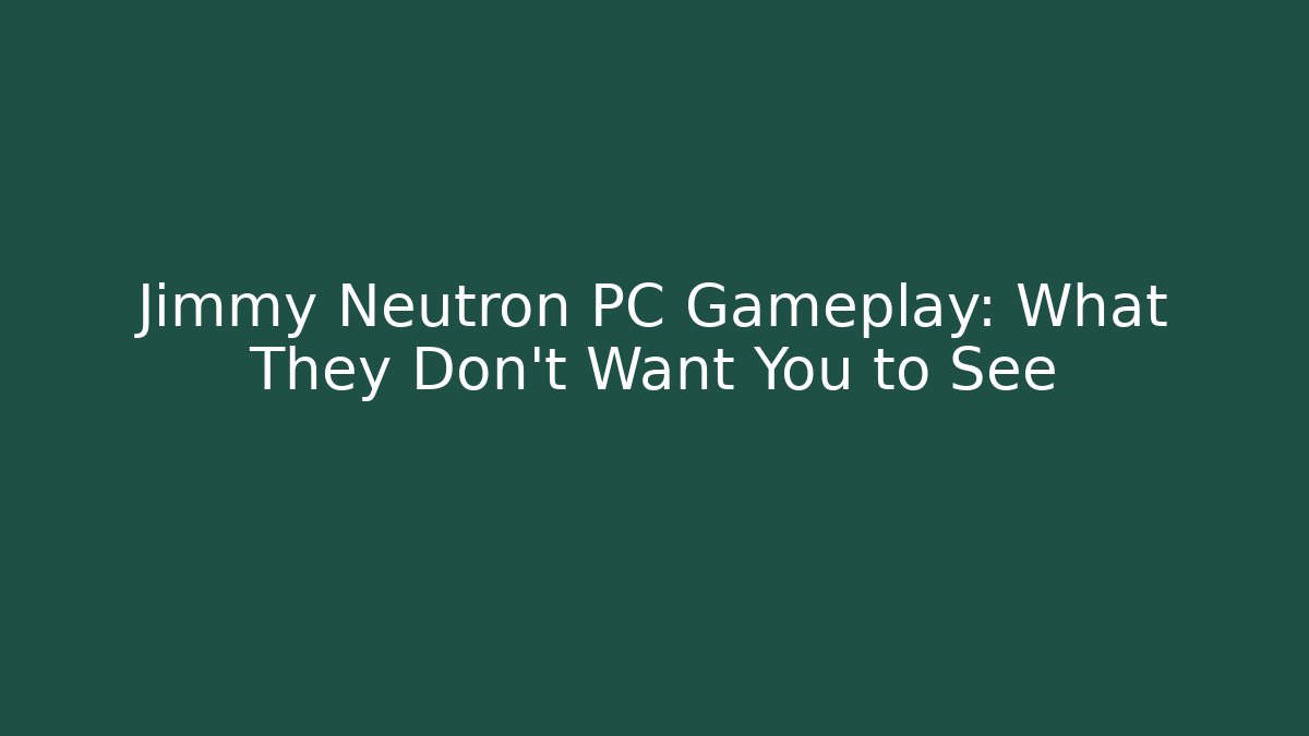 Jimmy Neutron PC Gameplay: What They Don't Want You to See