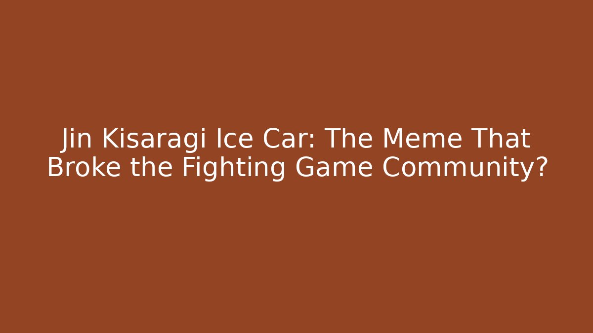 Jin Kisaragi Ice Car: The Meme That Broke the Fighting Game Community?