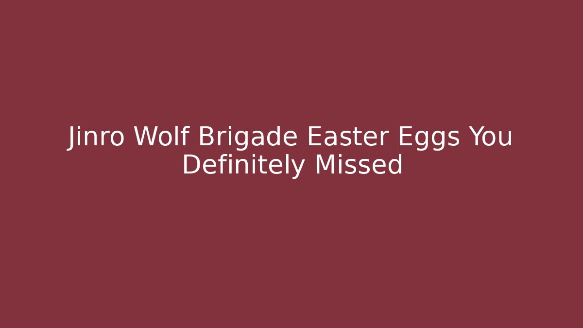Jinro Wolf Brigade Easter Eggs You Definitely Missed
