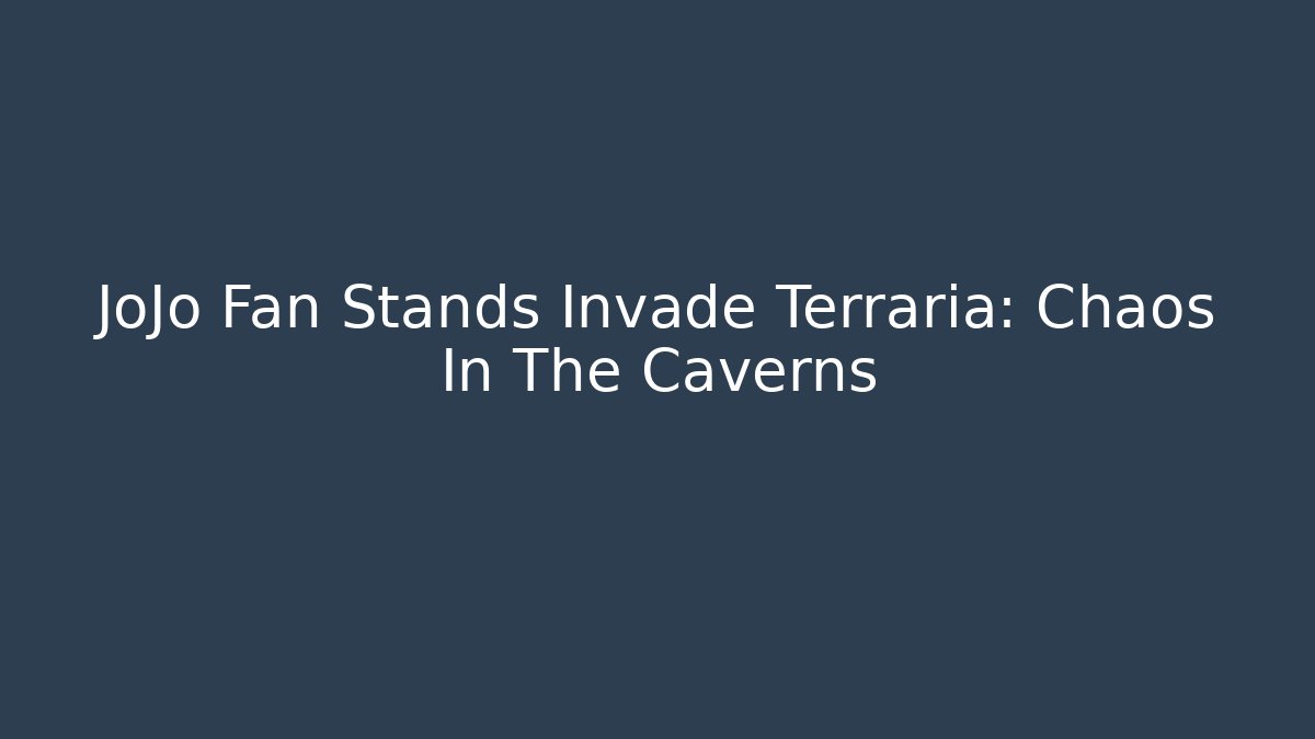 JoJo Fan Stands Invade Terraria: Chaos In The Caverns