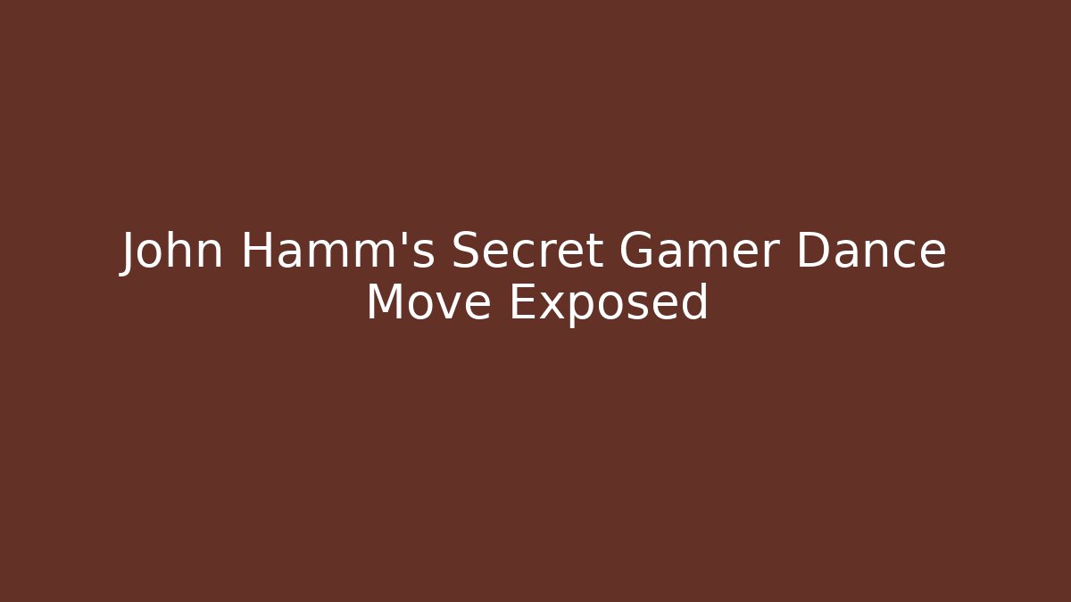 John Hamm's Secret Gamer Dance Move Exposed - Create More Assets