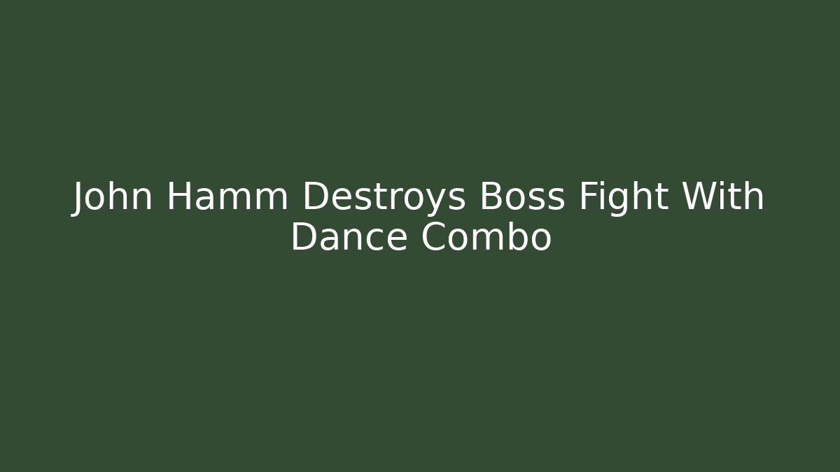 John Hamm Destroys Boss Fight With Dance Combo