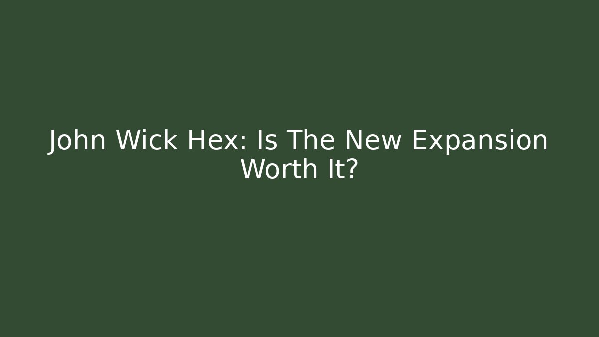 John Wick Hex: Is The New Expansion Worth It?
