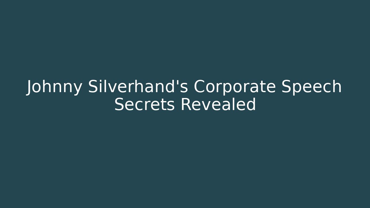 Johnny Silverhand's Corporate Speech Secrets Revealed