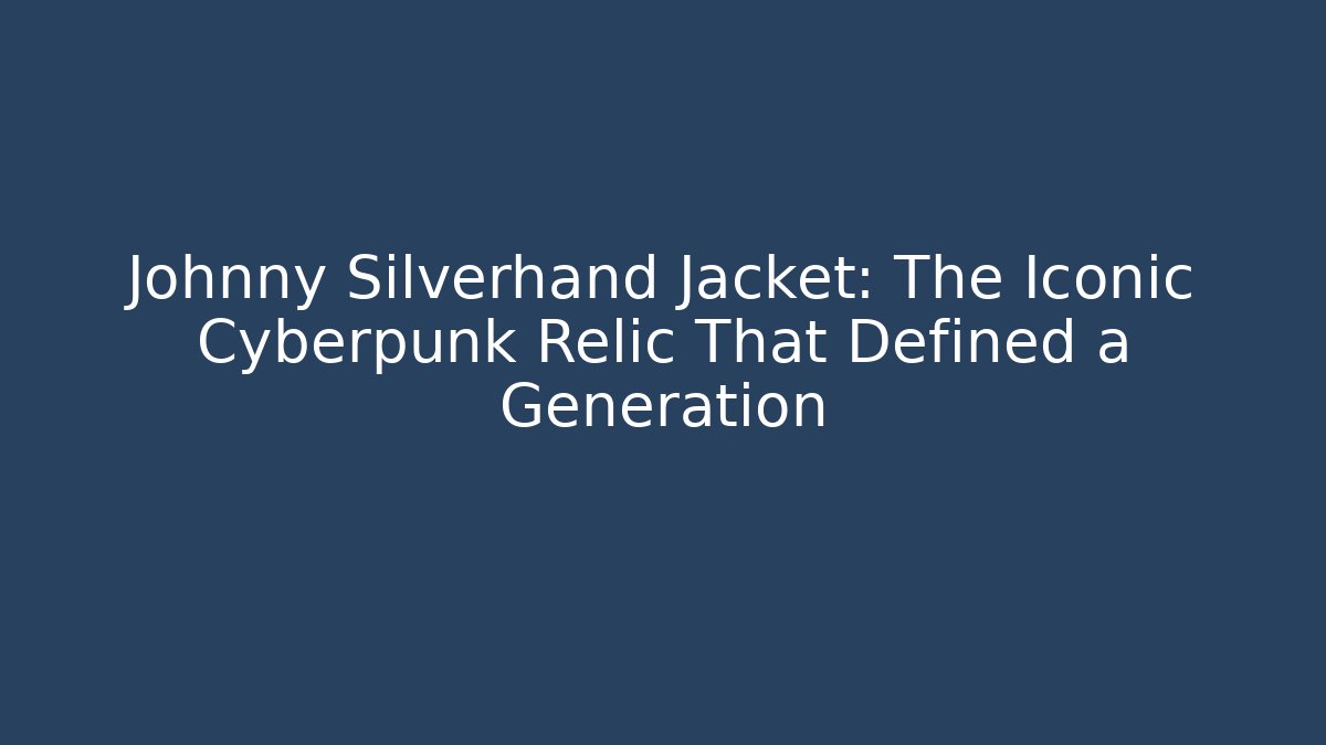 Johnny Silverhand Jacket: The Iconic Cyberpunk Relic That Defined a Generation