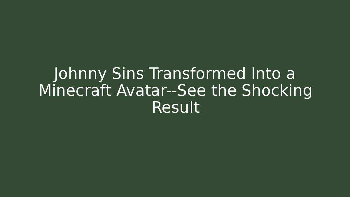 Johnny Sins Transformed Into a Minecraft Avatar—See the Shocking Result