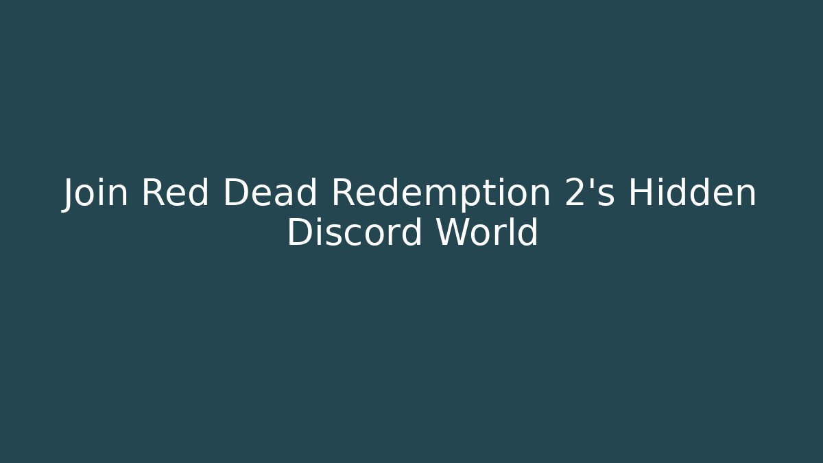 Join Red Dead Redemption 2’s Hidden Discord World