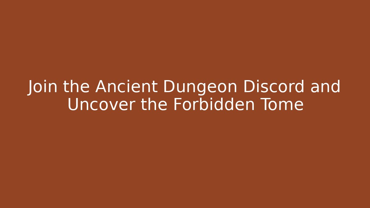 Join the Ancient Dungeon Discord and Uncover the Forbidden Tome