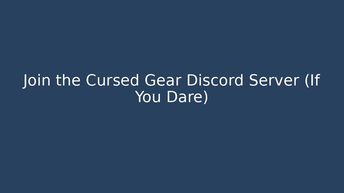 Join the Cursed Gear Discord Server (If You Dare) - Create More Assets