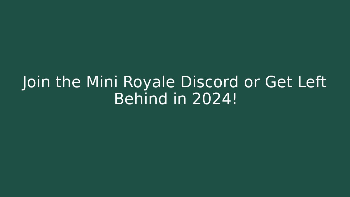 Join the Mini Royale Discord or Get Left Behind in 2024! - Create More Assets