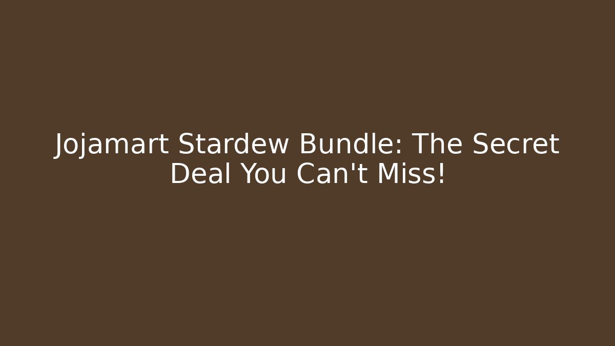 Jojamart Stardew Bundle: The Secret Deal You Can't Miss!
